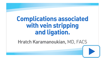 Complications associated with Vein Stripping Complications associated with Vein Stripping